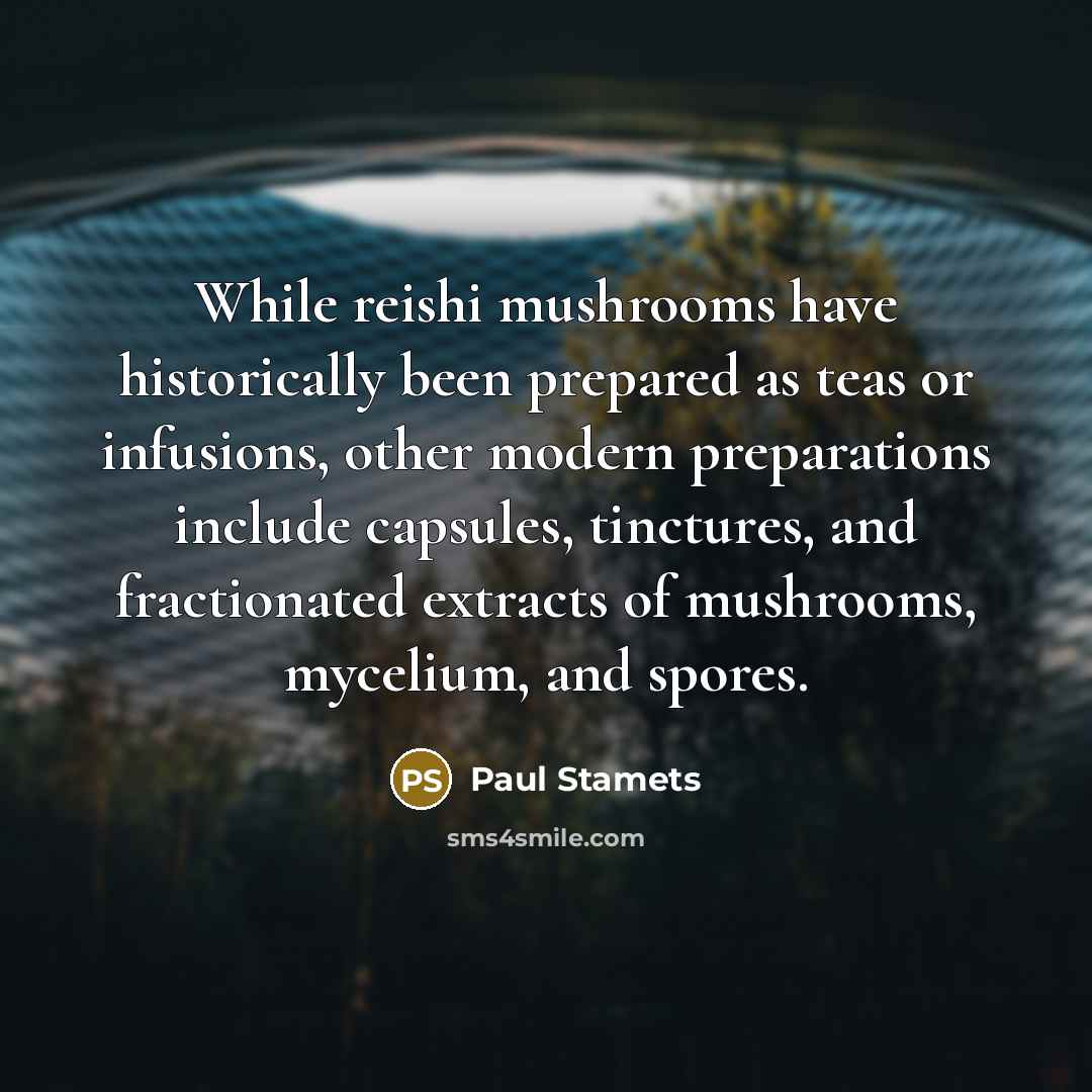 “While reishi mushrooms have historically been prepared as teas or…” quote by Paul Stamets