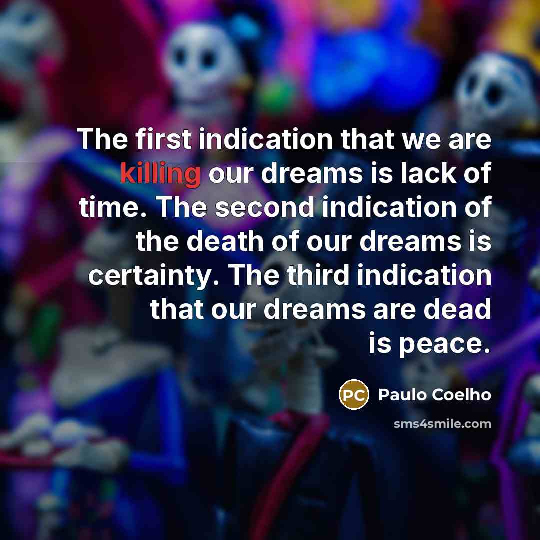 “The first indication that we are killing our dreams is…” quote by Paulo Coelho