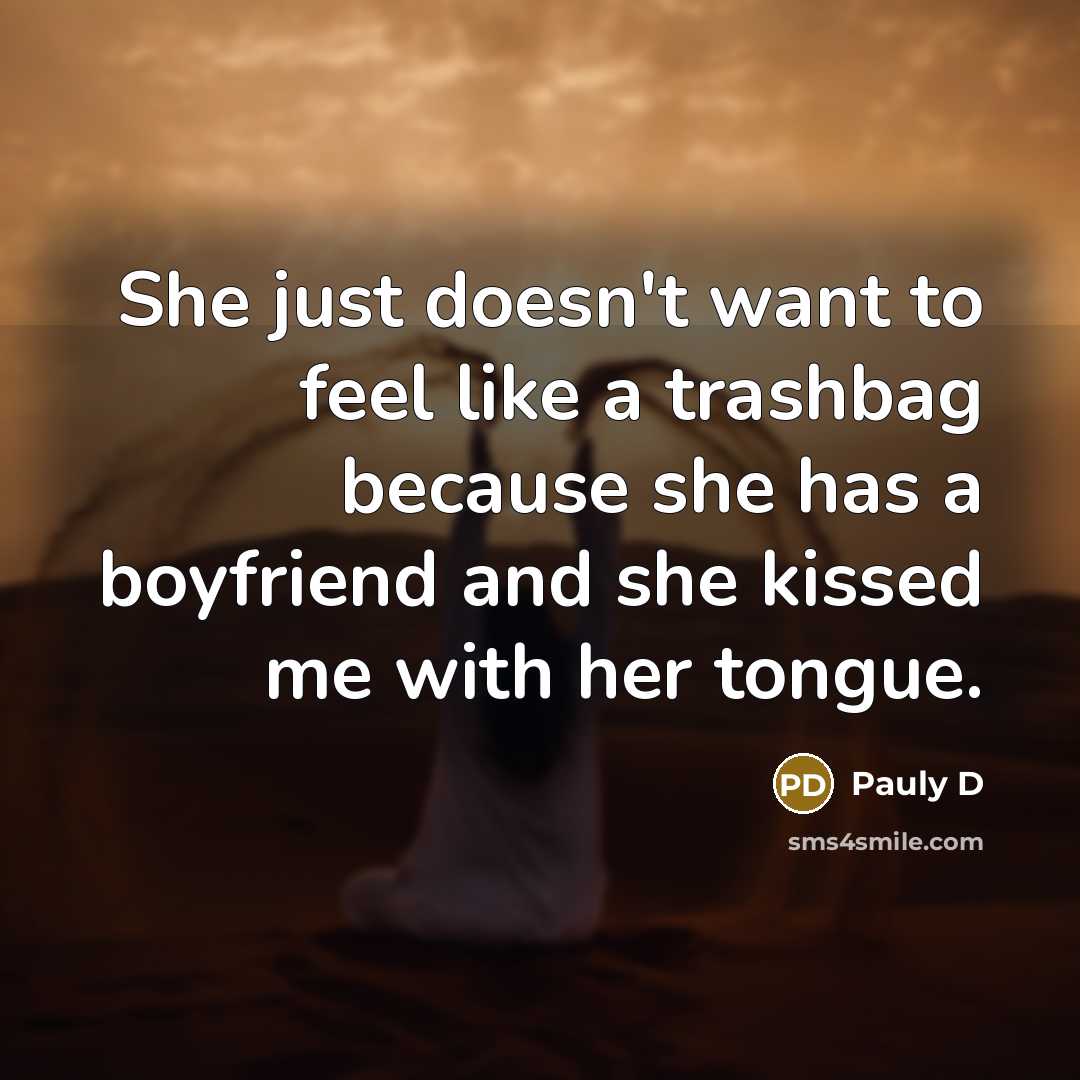 “She just doesn't want to feel like a trashbag because…” quote by Pauly D