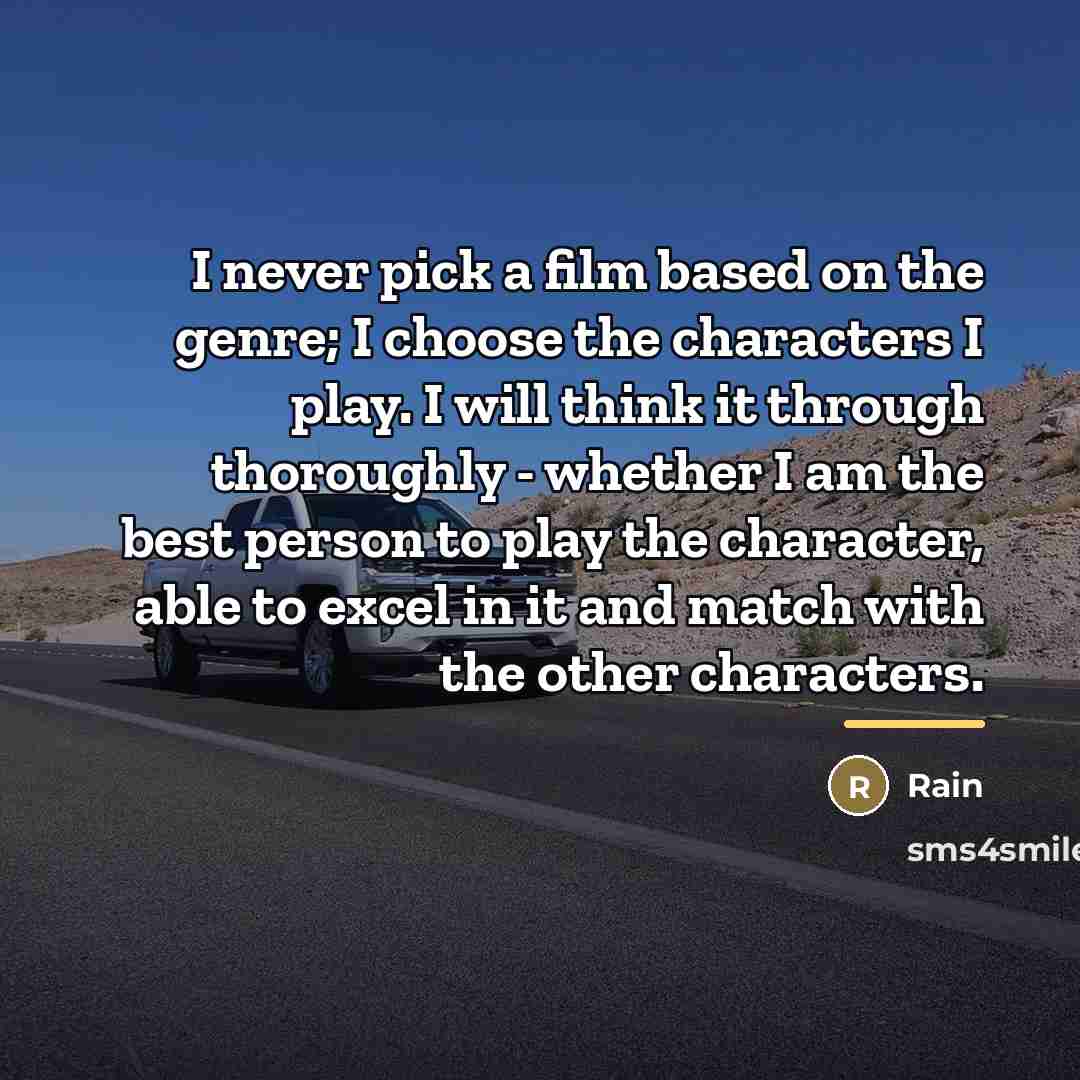 “I never pick a film based on the genre; I…” quote by Rain