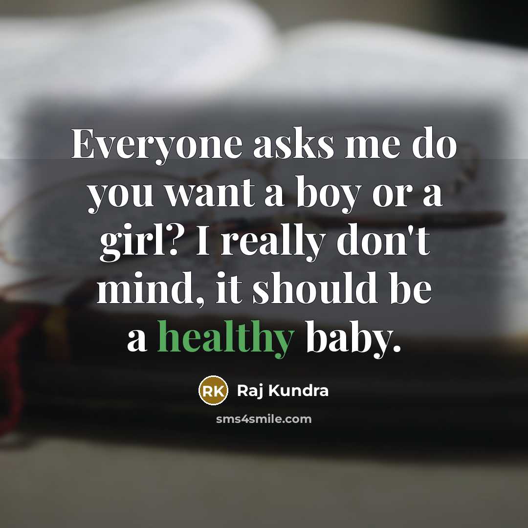 “Everyone asks me do you want a boy or a…” quote by Raj Kundra