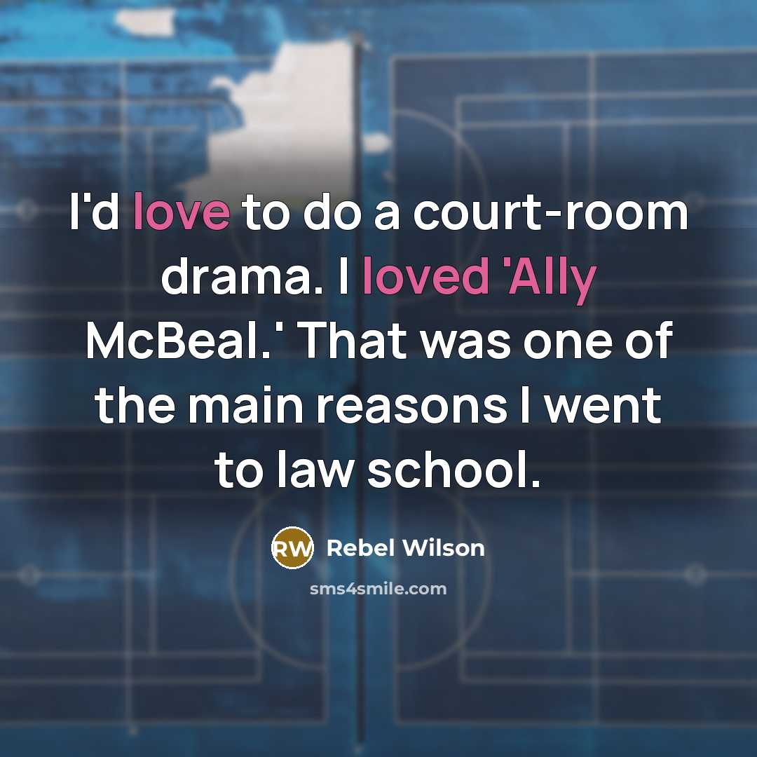 “I'd love to do a court-room drama. I loved 'Ally…” quote by Rebel Wilson