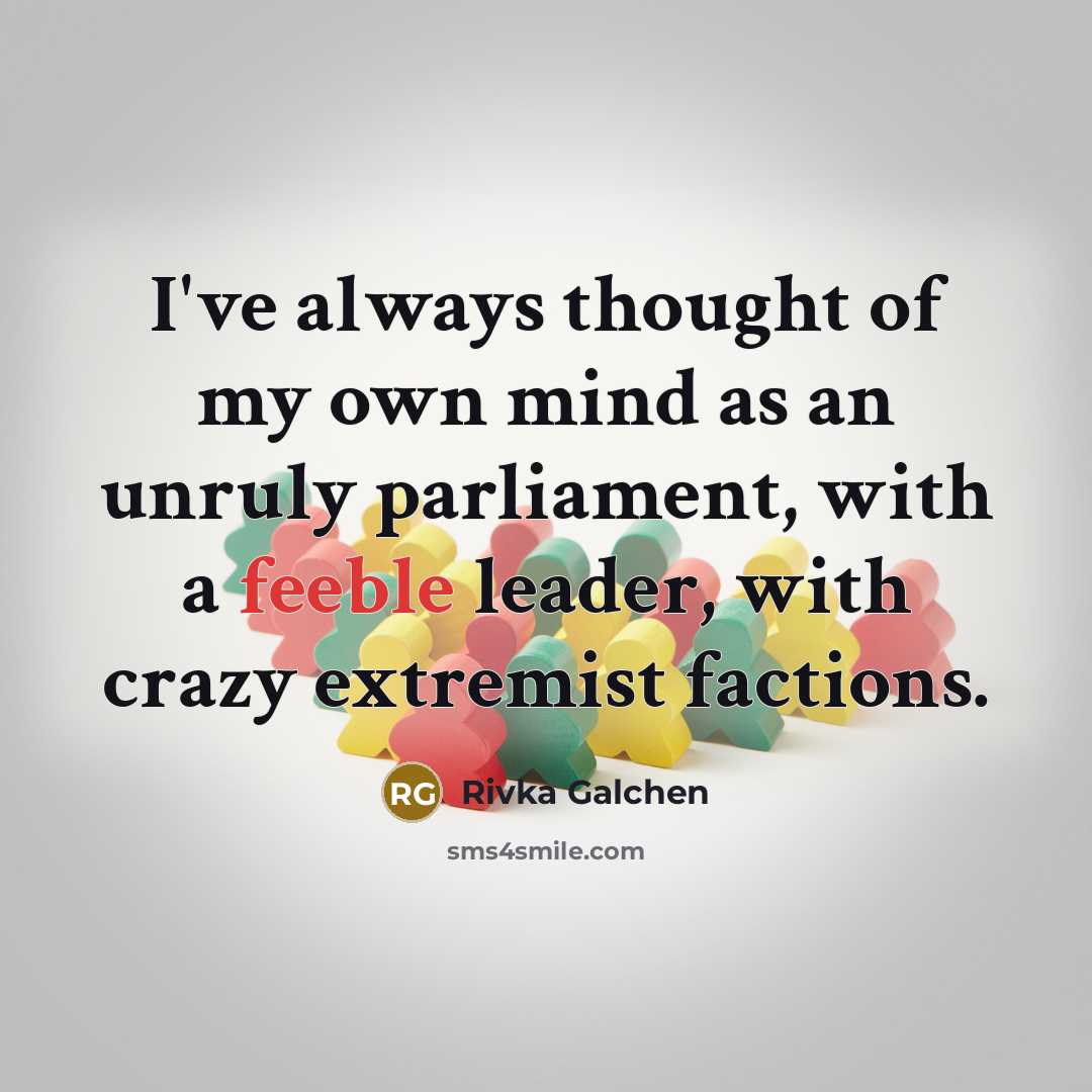 “I've always thought of my own mind as an unruly…” quote by Rivka Galchen