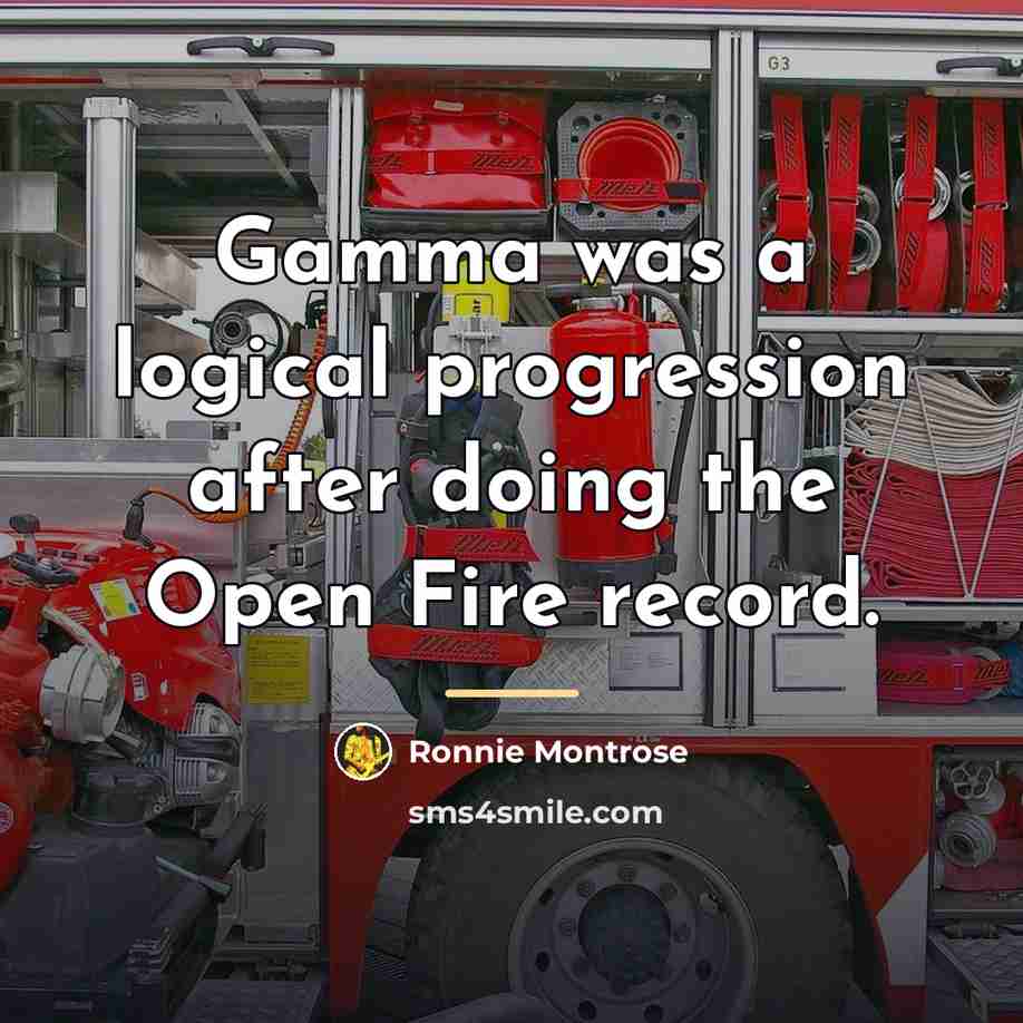 “Gamma was a logical progression after doing the Open Fire…” quote by Ronnie Montrose