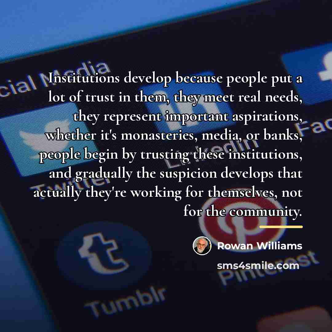 “Institutions develop because people put a lot of trust in…” quote by Rowan Williams