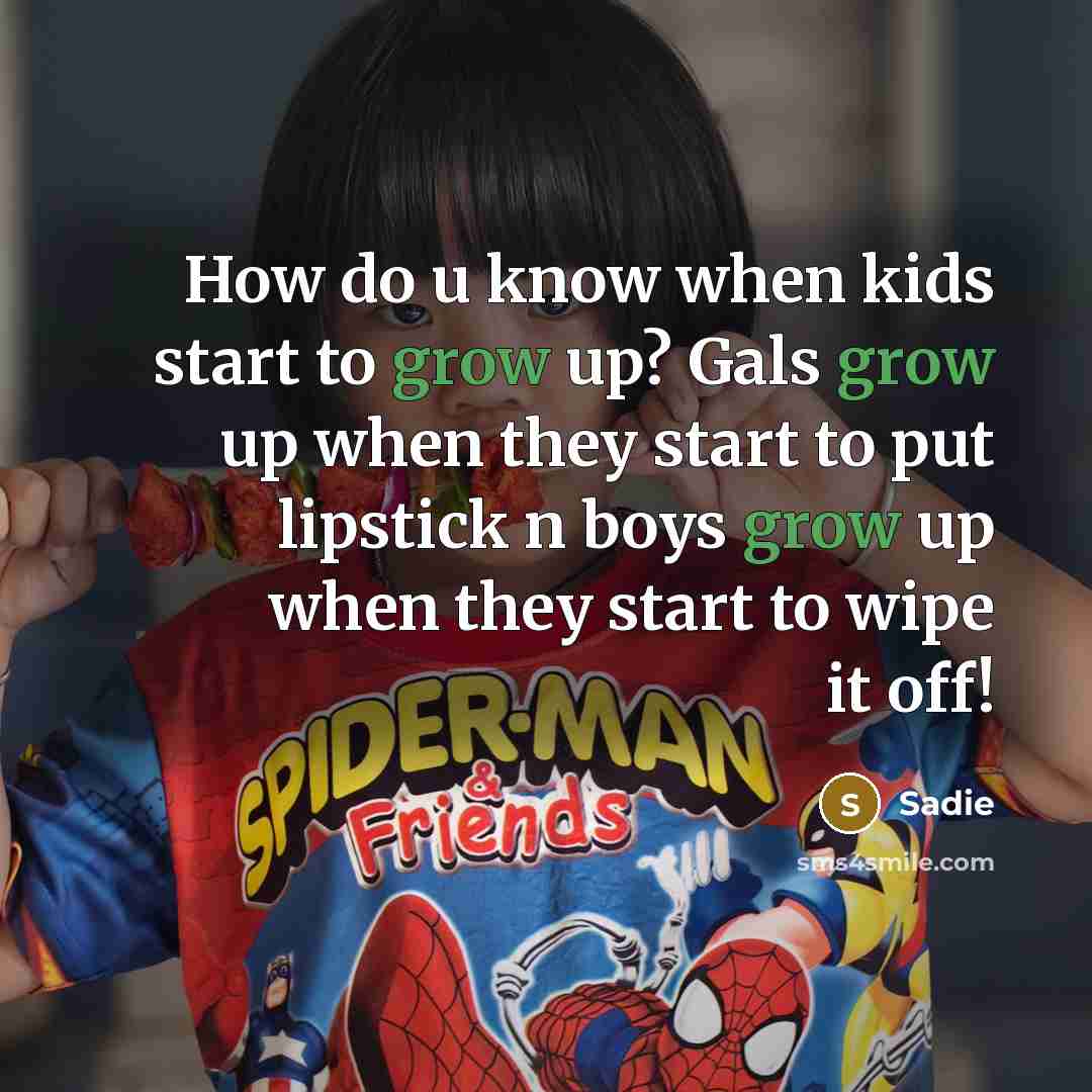 “How do u know when kids start to grow up?…” quote by Sadie