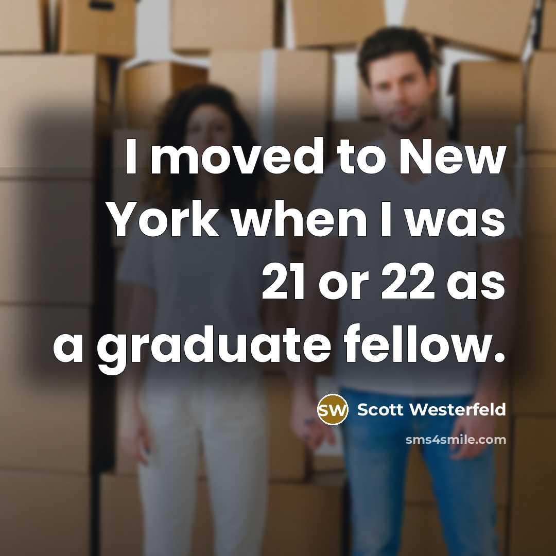 “I moved to New York when I was 21 or…” quote by Scott Westerfeld