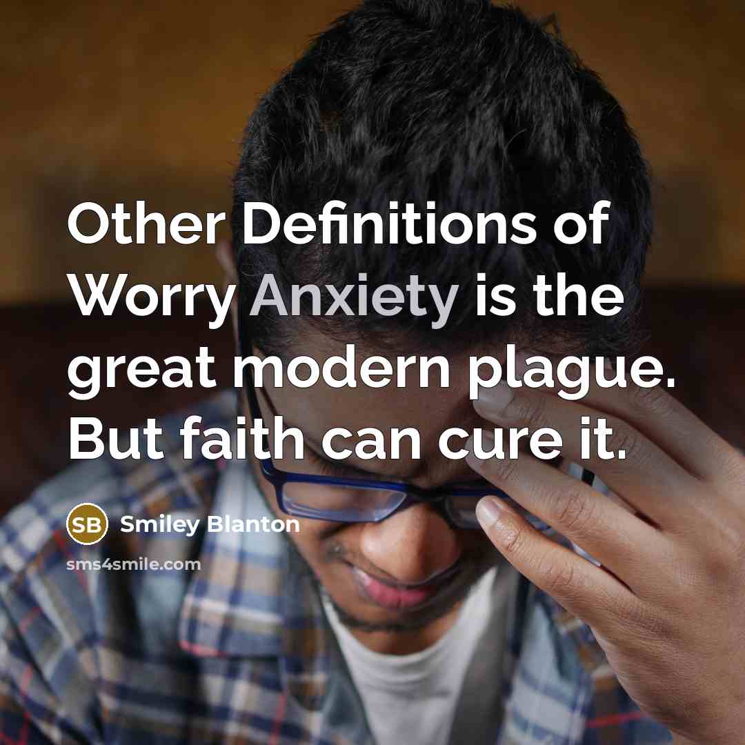 “Other Definitions of Worry Anxiety is the great modern plague.…” quote by Smiley Blanton