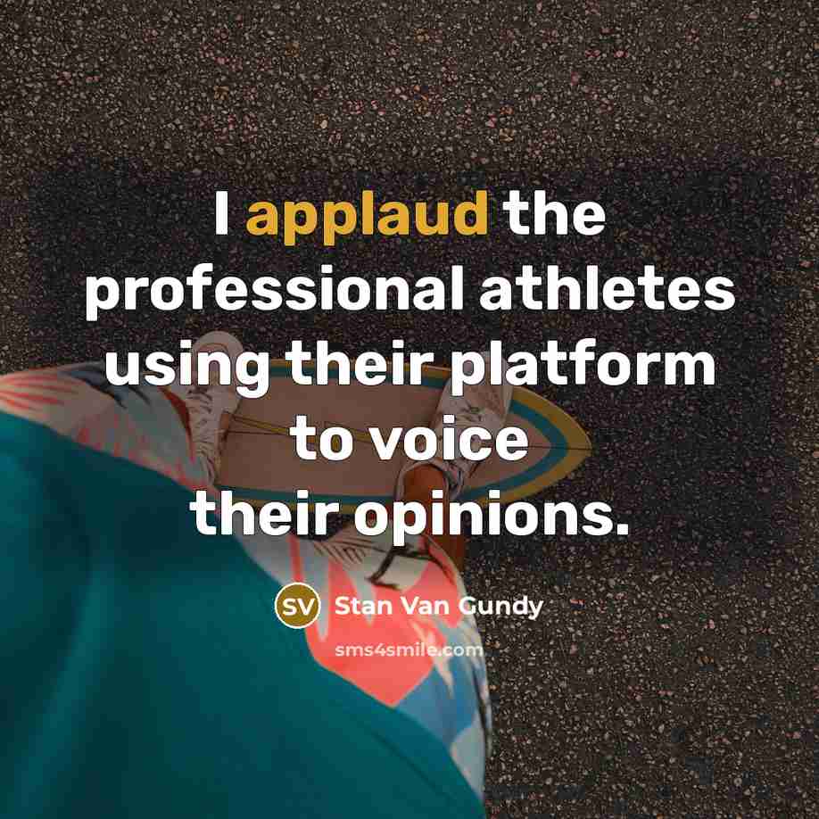 “I applaud the professional athletes using their platform to voice…” quote by Stan Van Gundy
