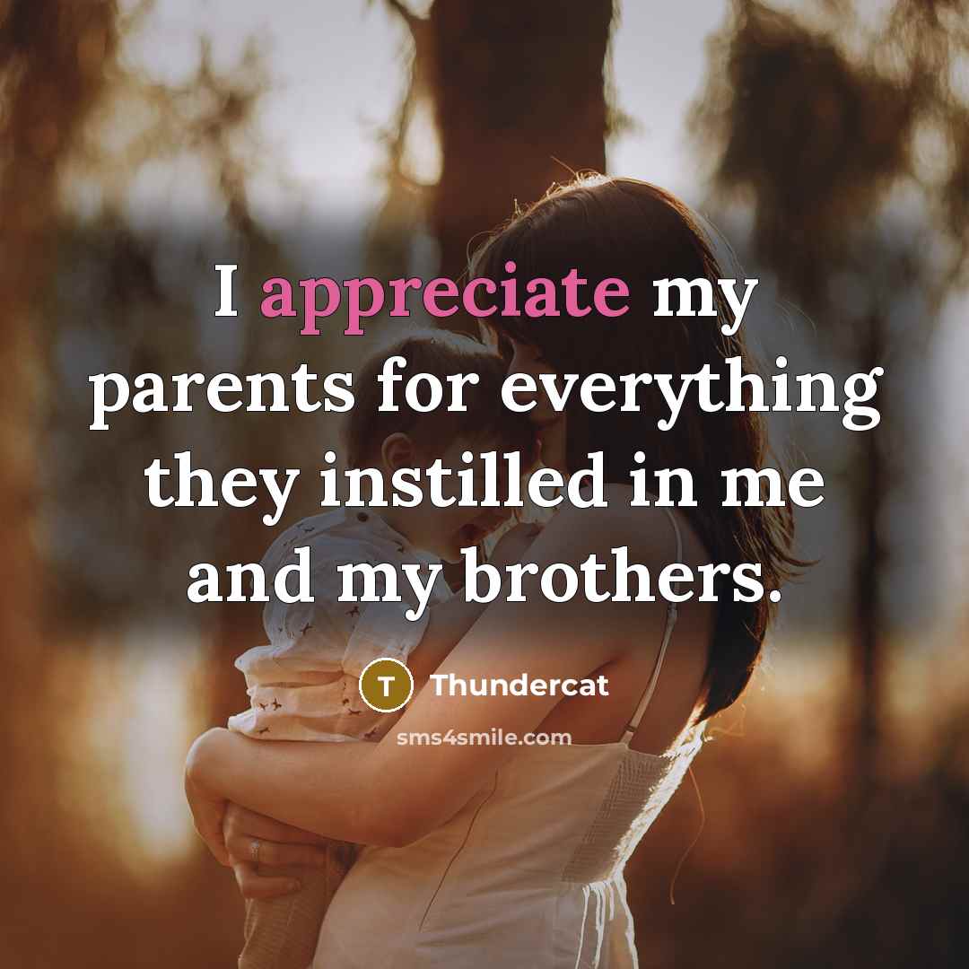“I appreciate my parents for everything they instilled in me…” quote by Thundercat