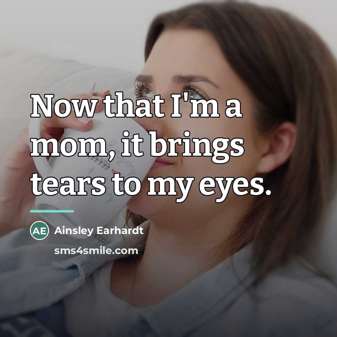 “Now that I'm a mom, it brings tears to my…” quote by Ainsley Earhardt