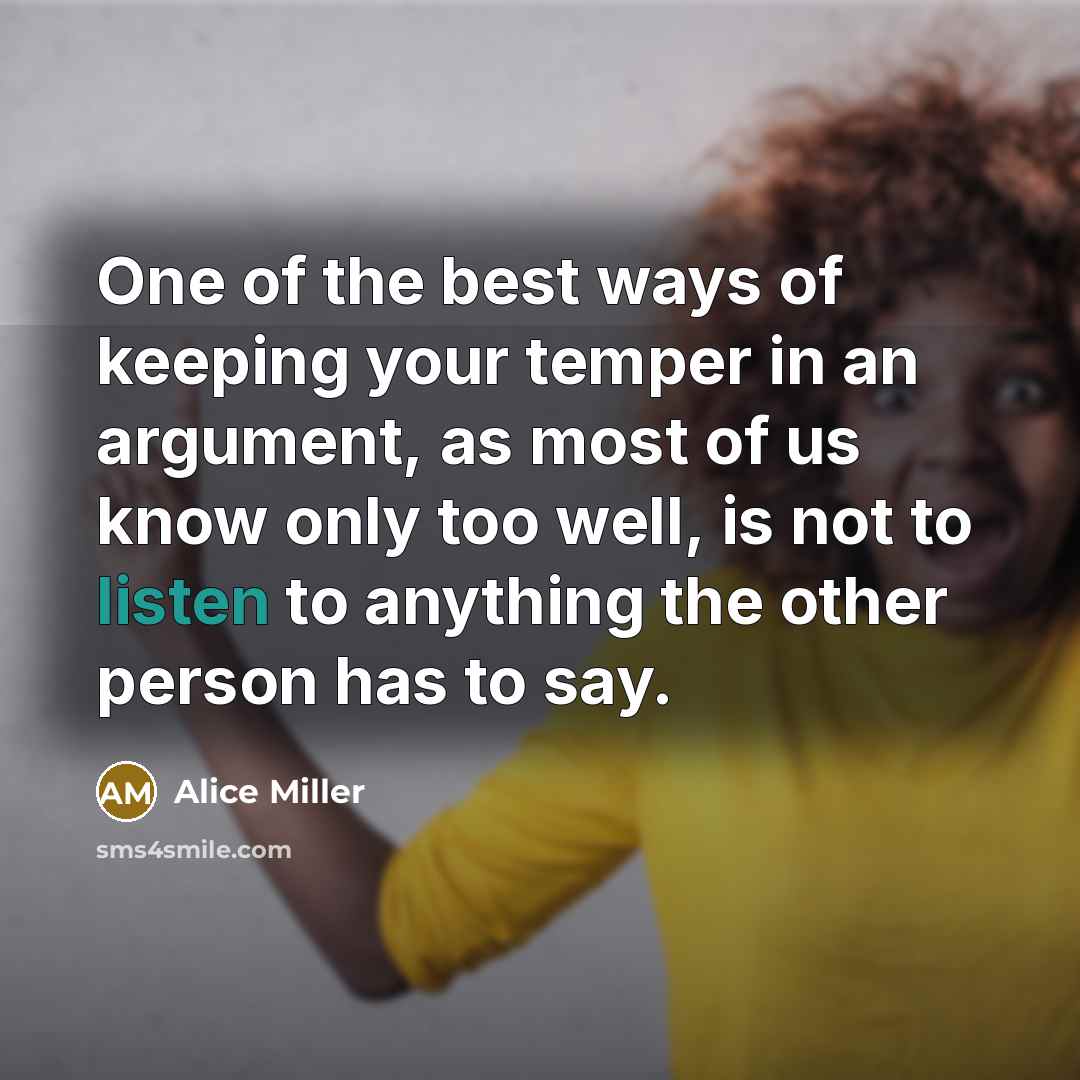 “One of the best ways of keeping your temper in…” quote by Alice Miller