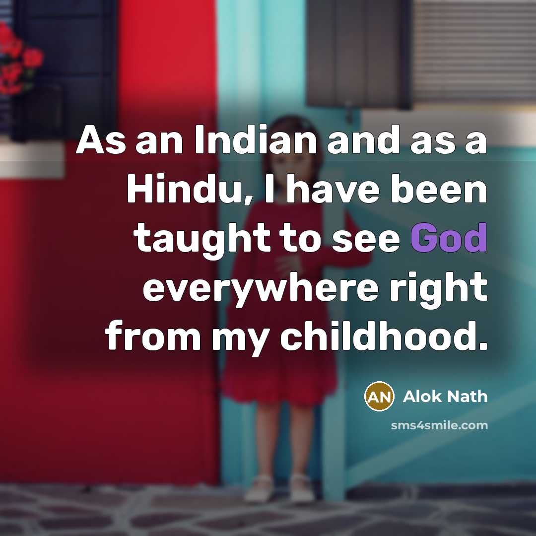 “As an Indian and as a Hindu, I have been…” quote by Alok Nath