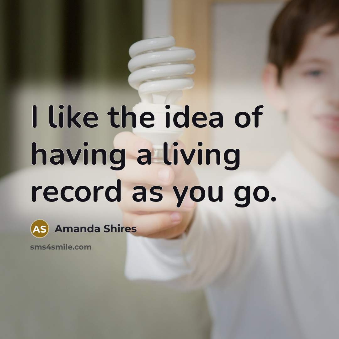“I like the idea of having a living record as…” quote by Amanda Shires
