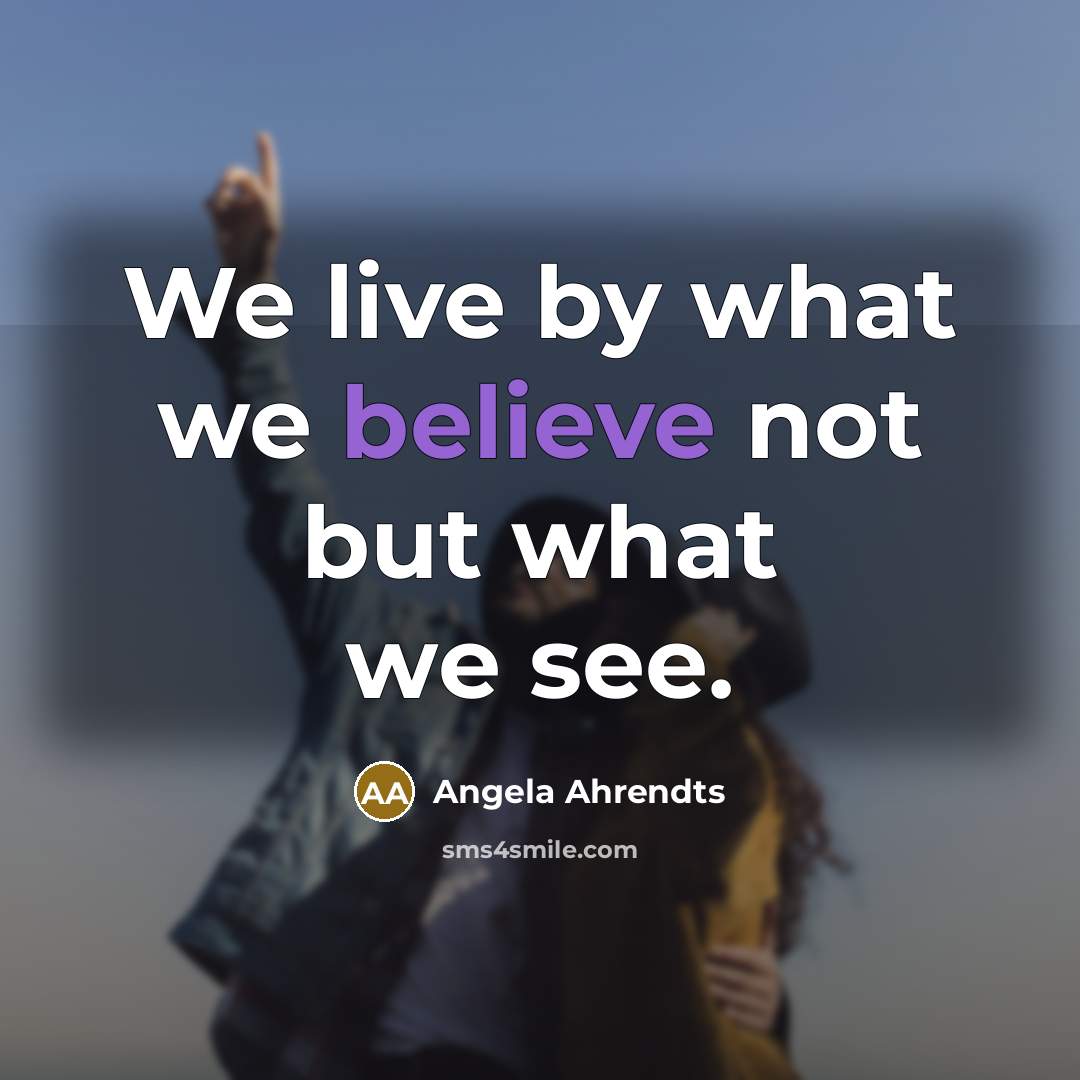 “We live by what we believe not but what we…” quote by Angela Ahrendts