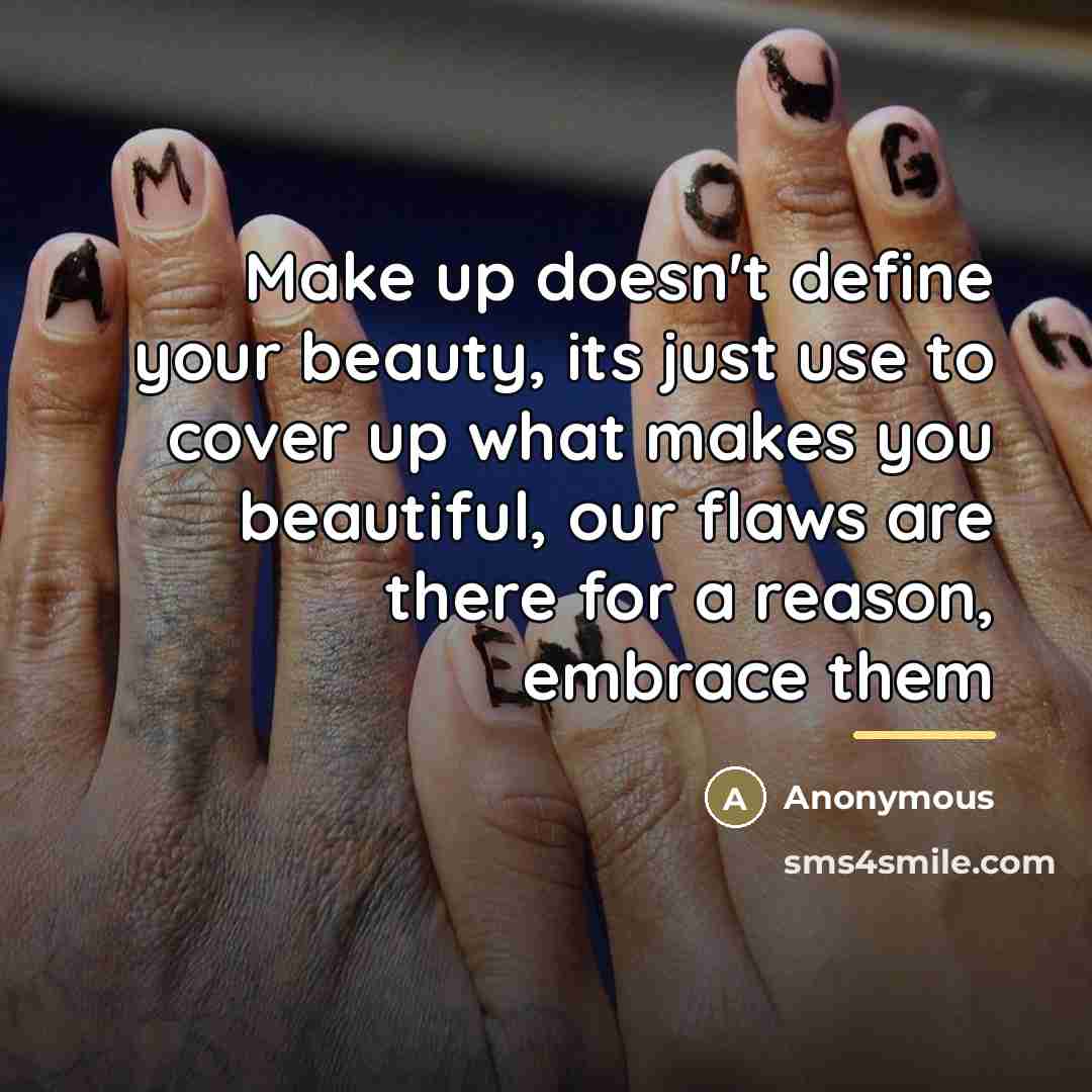 “Make up doesn't define your beauty, its just use to…” quote by Anonymous