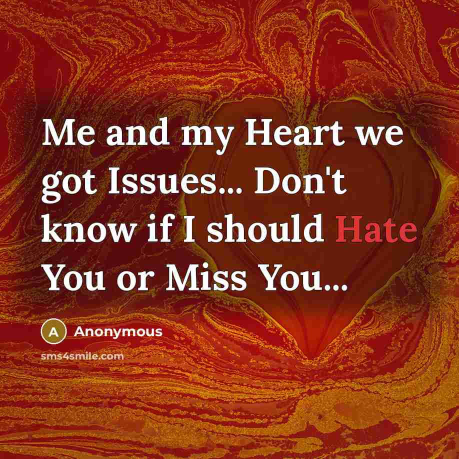 “Me and my Heart we got Issues... Don't know if…” quote by Anonymous