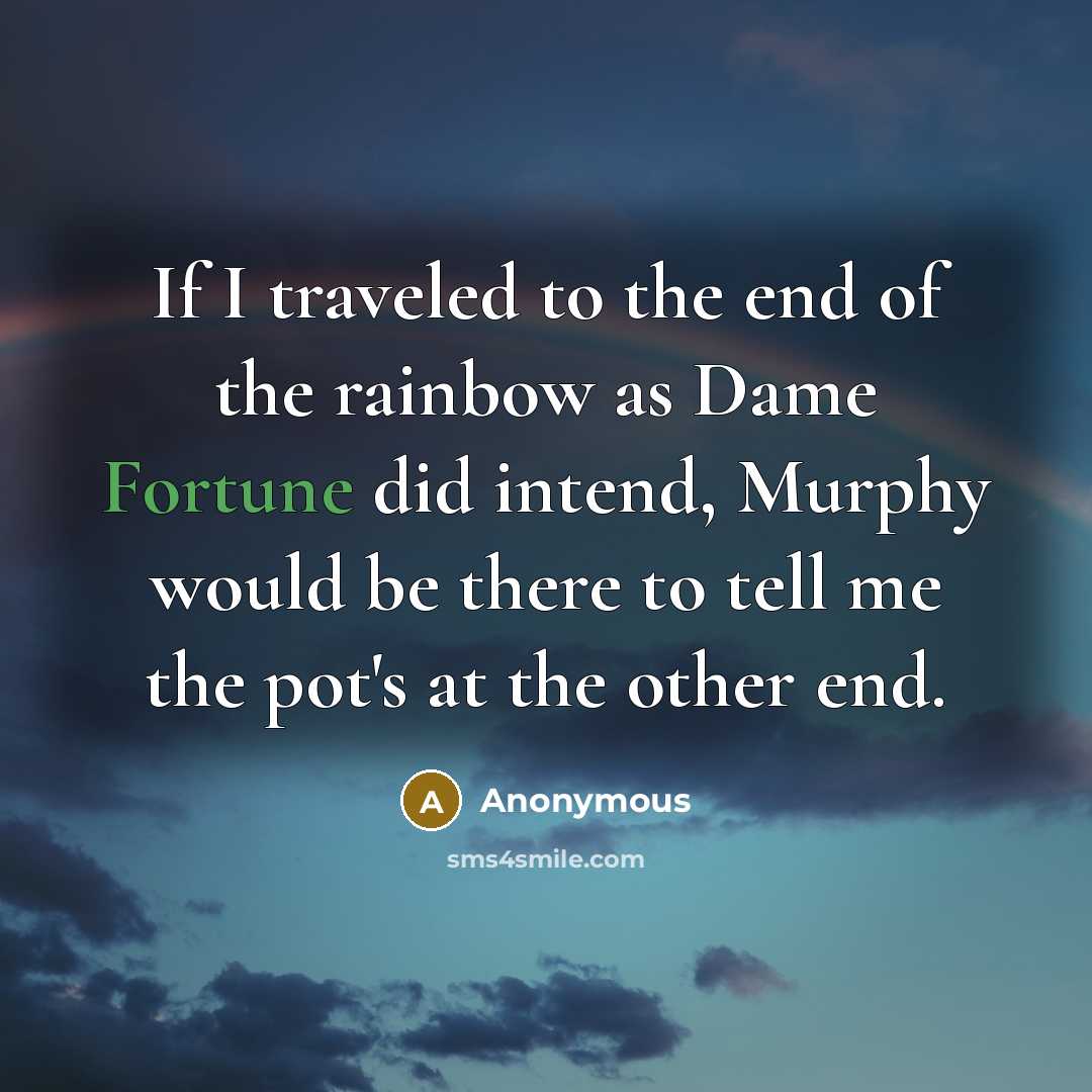 “If I traveled to the end of the rainbow as…” quote by Anonymous