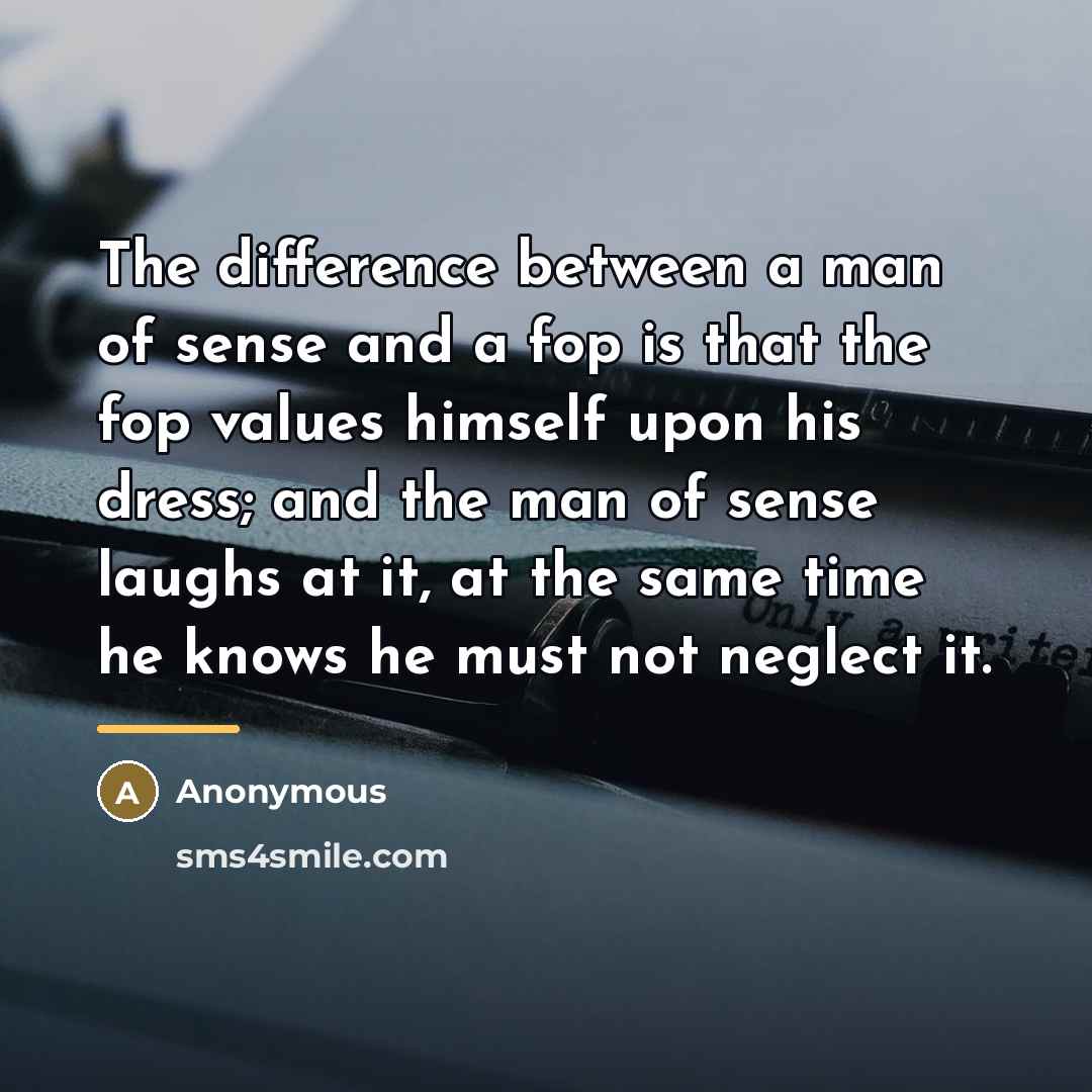“The difference between a man of sense and a fop…” quote by Anonymous