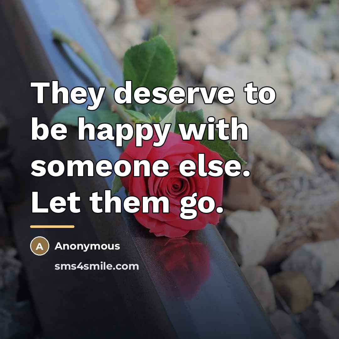 “They deserve to be happy with someone else. Let them…” quote by Anonymous