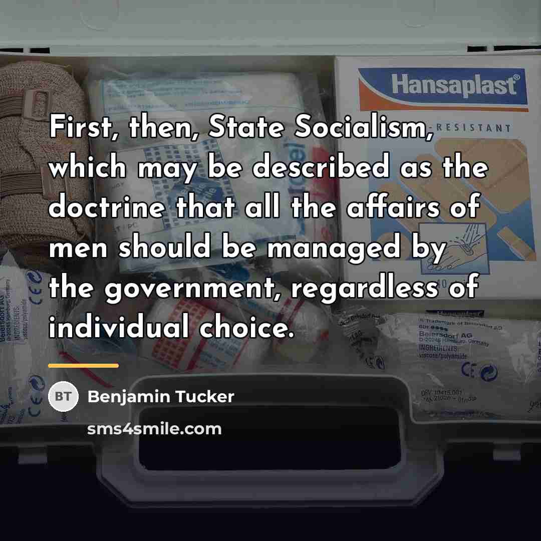 “First, then, State Socialism, which may be described as the…” quote by Benjamin Tucker