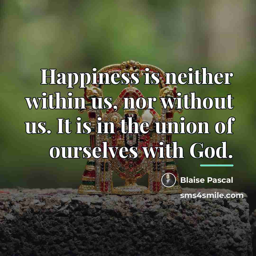 “Happiness is neither within us, nor without us. It is…” quote by Blaise Pascal