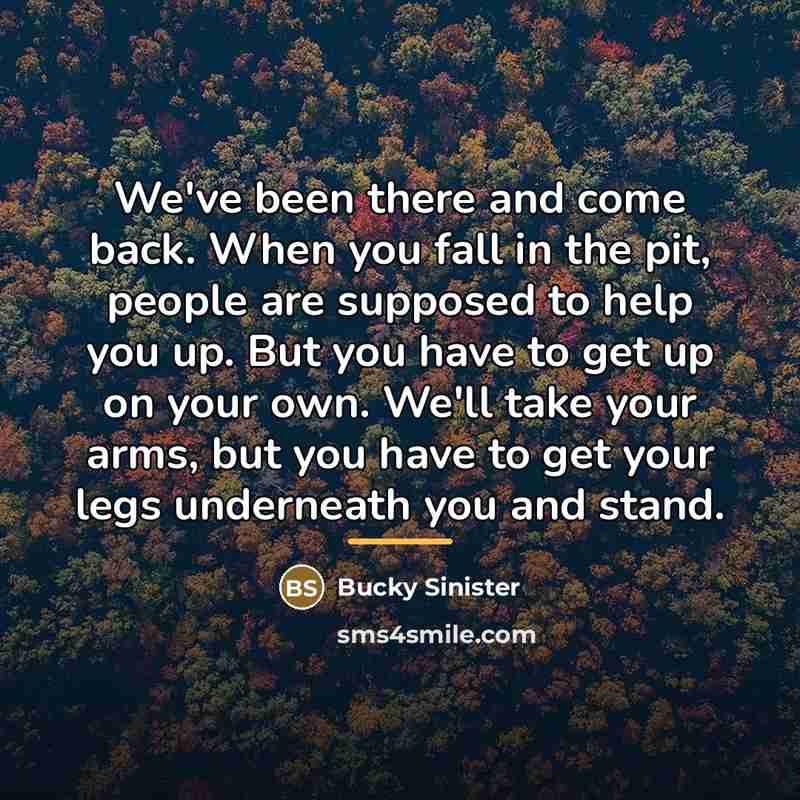 “We've been there and come back. When you fall in…” quote by Bucky Sinister