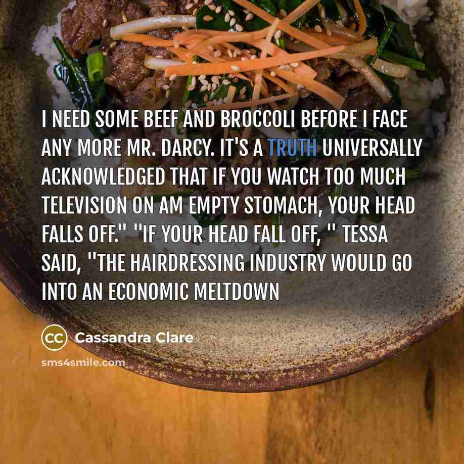 “I need some beef and broccoli before I face any…” quote by Cassandra Clare