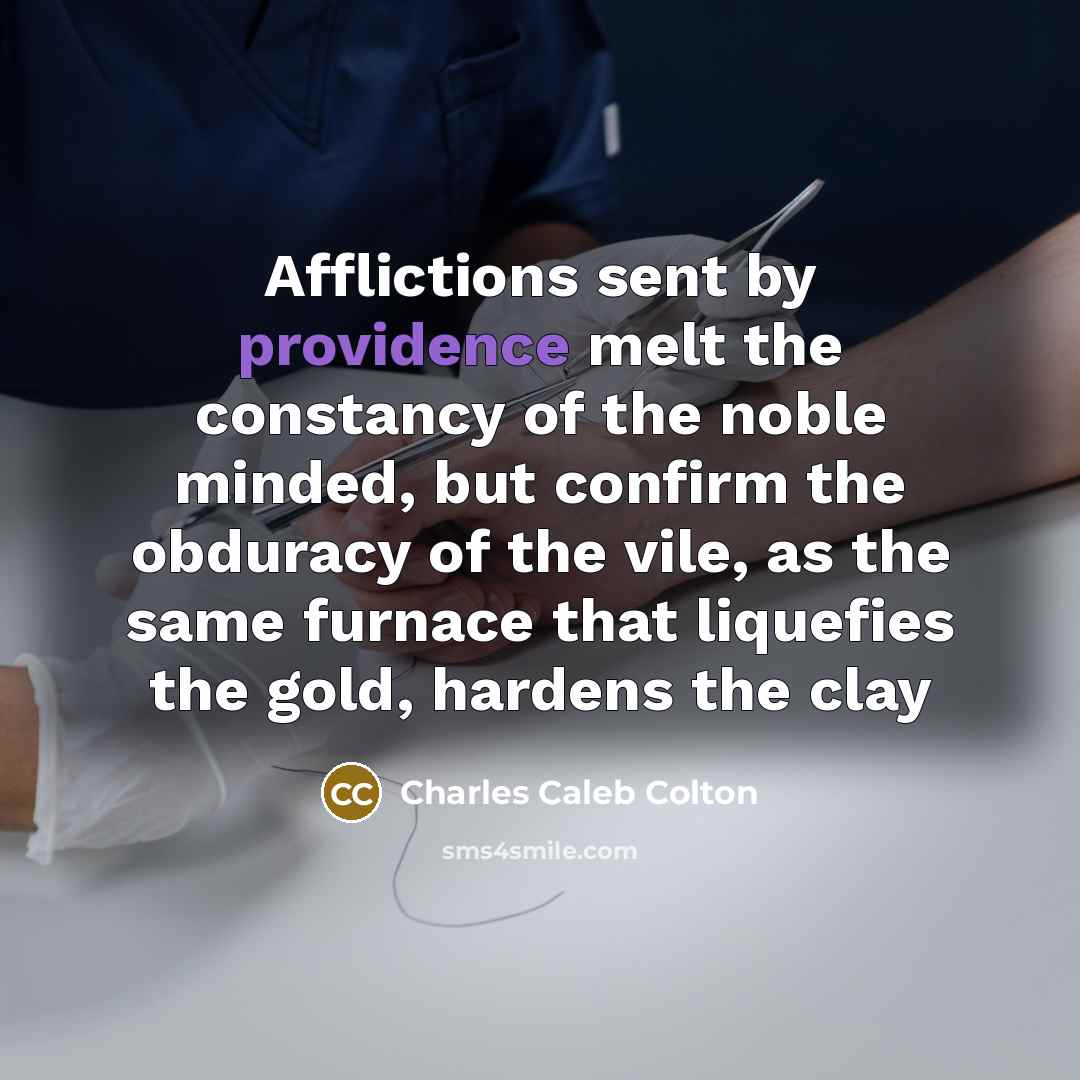 “Afflictions sent by providence melt the constancy of the noble…” quote by Charles Caleb Colton
