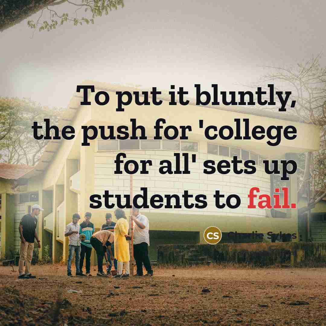 “To put it bluntly, the push for 'college for all'…” quote by Charlie Sykes