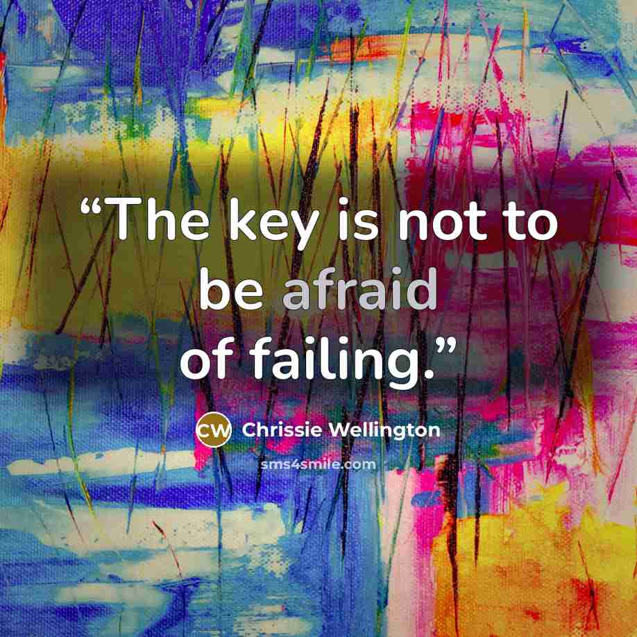 “The key is not to be afraid of failing.” quote by Chrissie Wellington