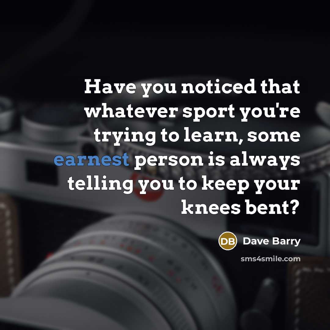 “Have you noticed that whatever sport you're trying to learn,…” quote by Dave Barry