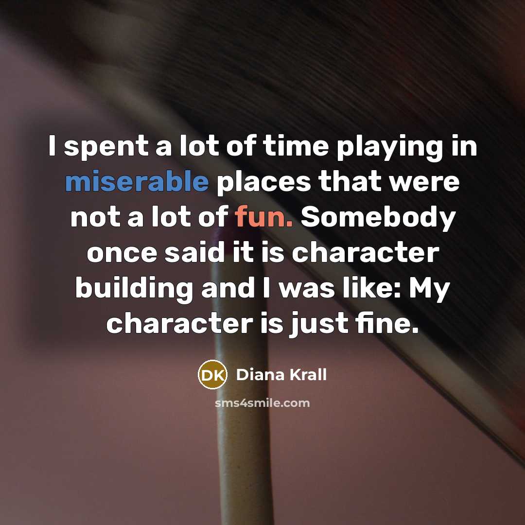 “I spent a lot of time playing in miserable places…” quote by Diana Krall