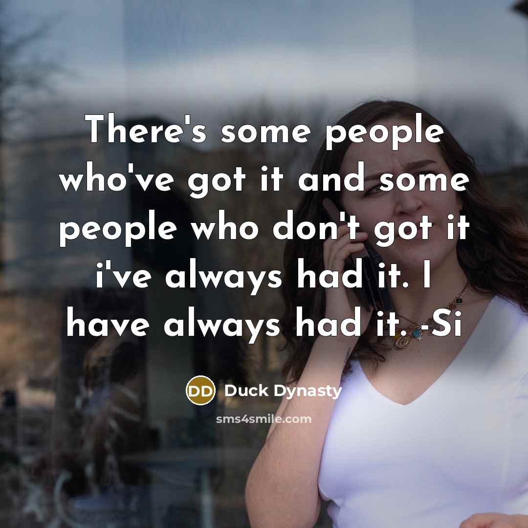 “There's some people who've got it and some people who…” quote by Duck Dynasty