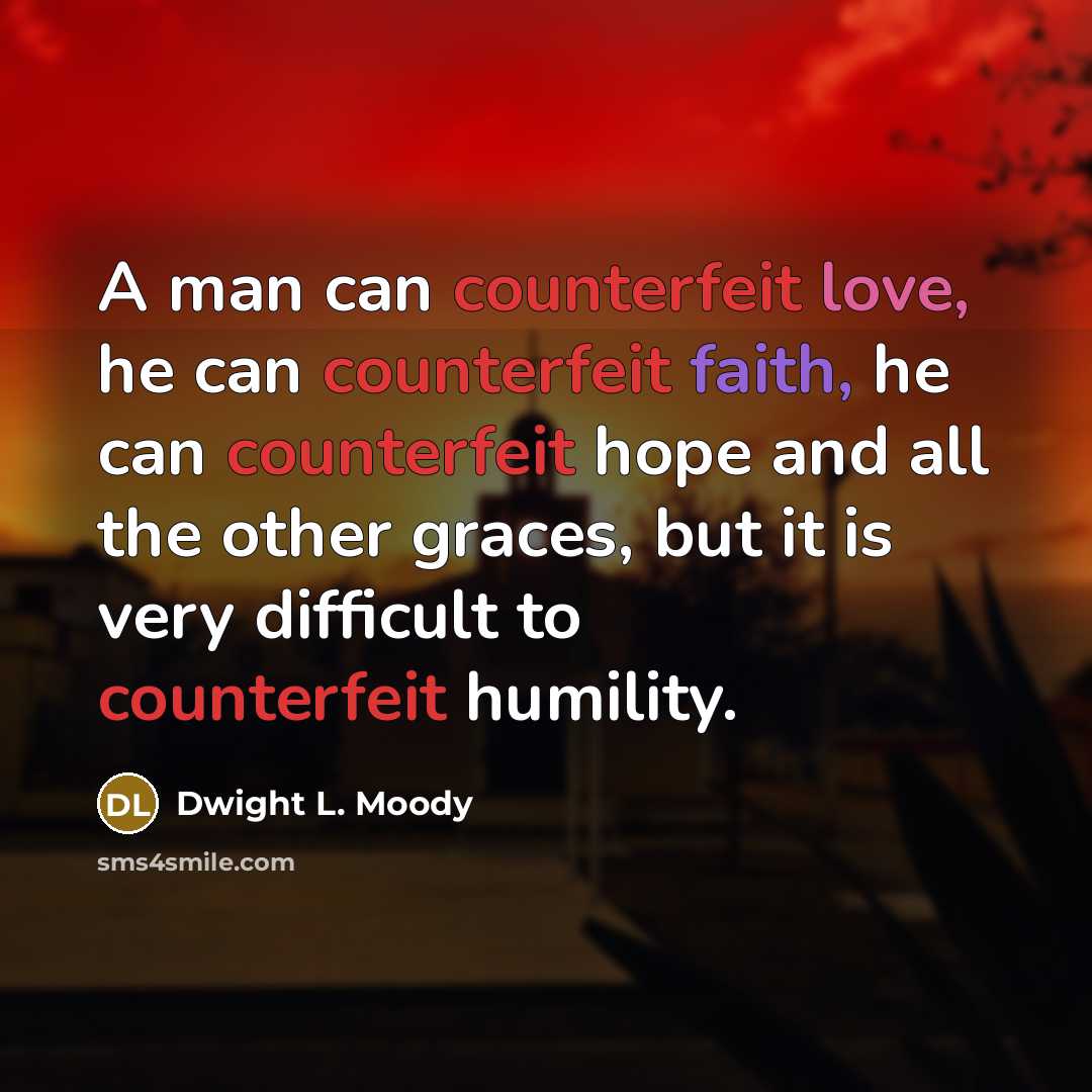 “A man can counterfeit love, he can counterfeit faith, he…” quote by Dwight L. Moody
