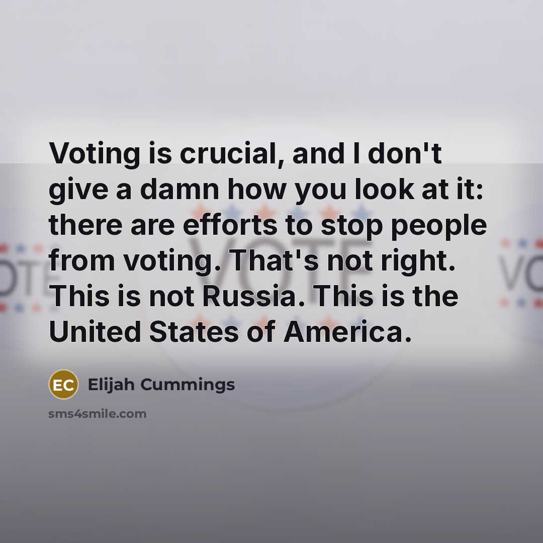 “Voting is crucial, and I don't give a damn how…” quote by Elijah Cummings