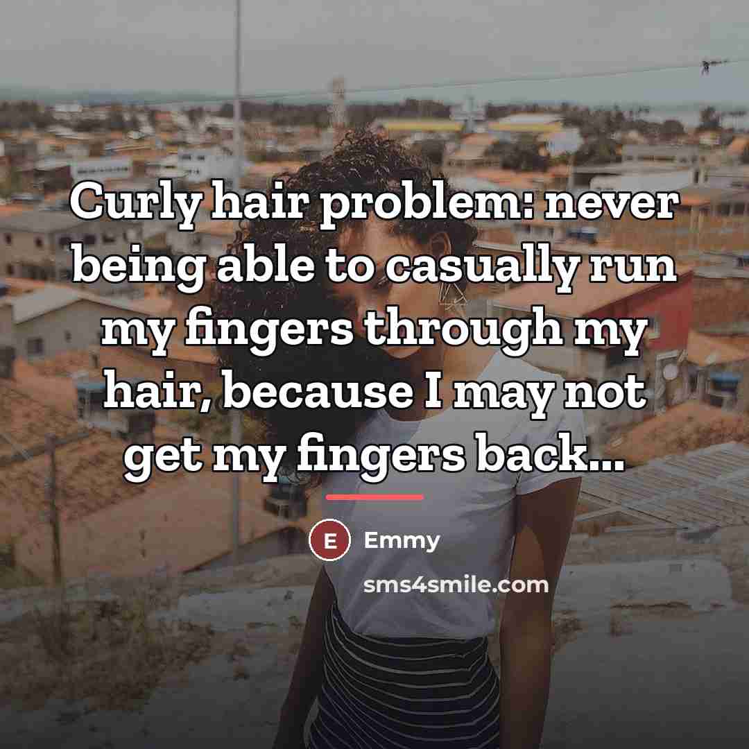 “Curly hair problem: never being able to casually run my…” quote by Emmy