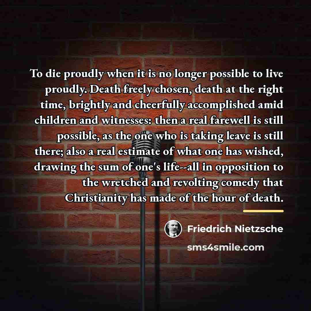 “To die proudly when it is no longer possible to…” quote by Friedrich Nietzsche