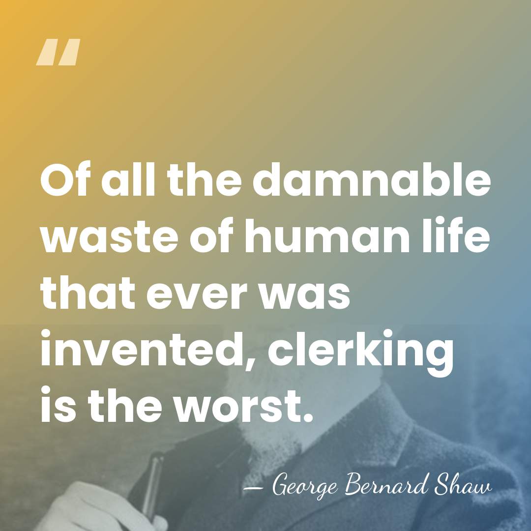 Of all the damnable waste of human life that ever was invented,&hellip; - George Bernard Shaw