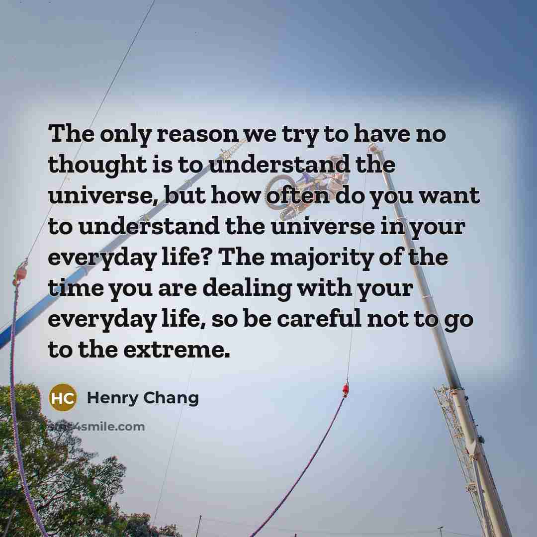 “The only reason we try to have no thought is…” quote by Henry Chang