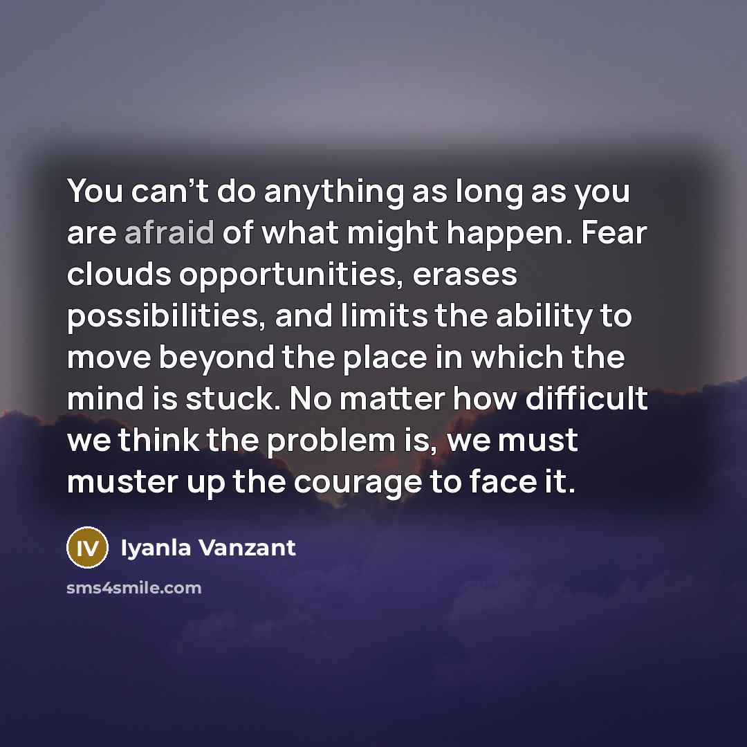 “You can't do anything as long as you are afraid…” quote by Iyanla Vanzant