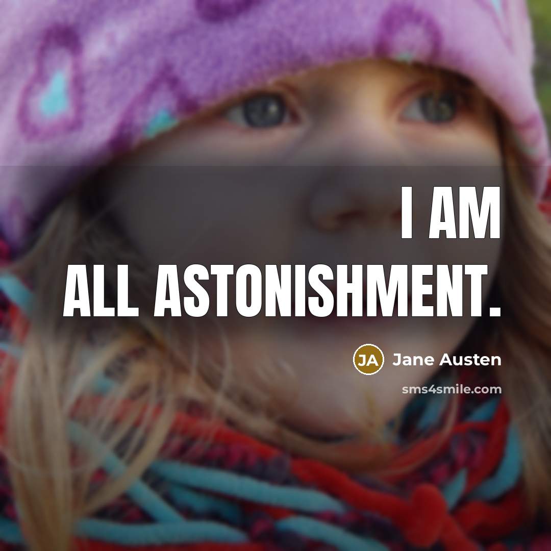“I am all astonishment.…” quote by Jane Austen