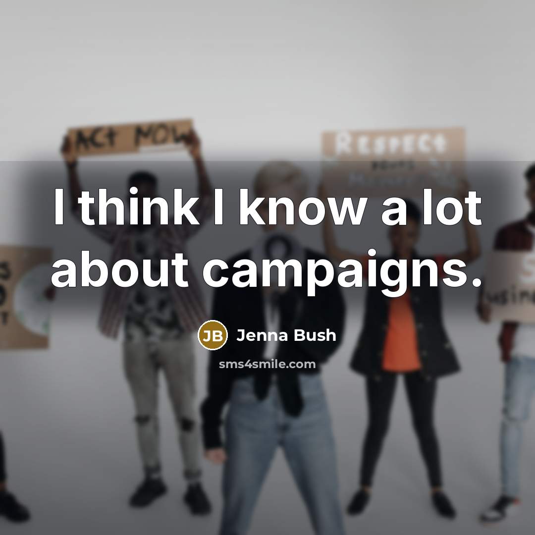 “I think I know a lot about campaigns.…” quote by Jenna Bush