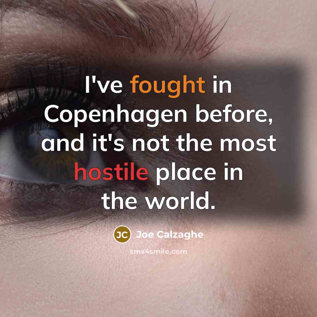 “I've fought in Copenhagen before, and it's not the most…” quote by Joe Calzaghe