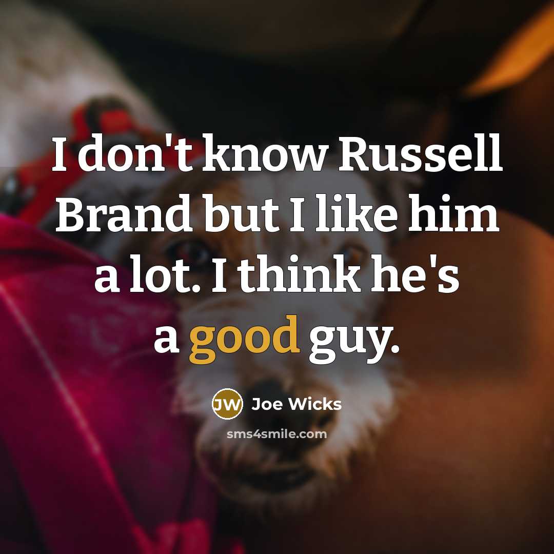 “I don't know Russell Brand but I like him a…” quote by Joe Wicks