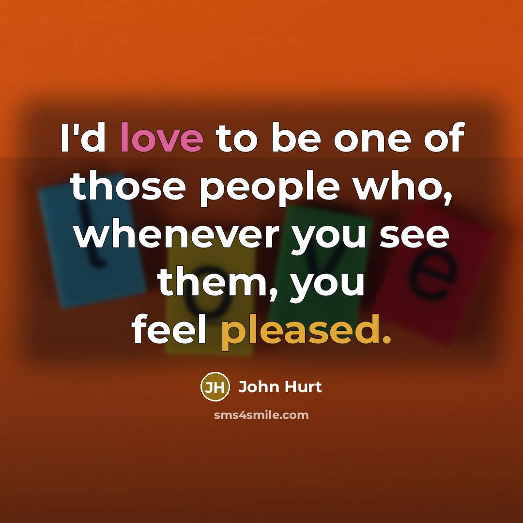 “I'd love to be one of those people who, whenever…” quote by John Hurt
