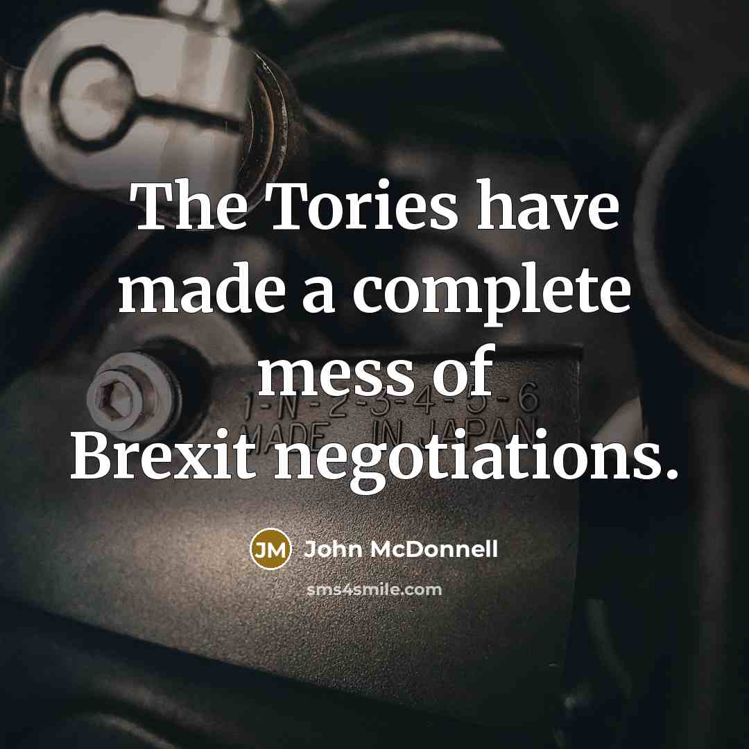 “The Tories have made a complete mess of Brexit negotiations.…” quote by John McDonnell