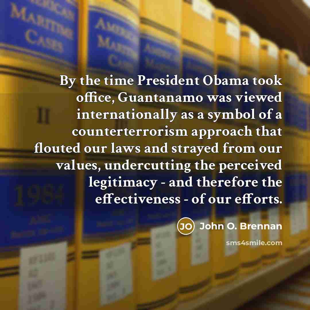 “By the time President Obama took office, Guantanamo was viewed…” quote by John O. Brennan