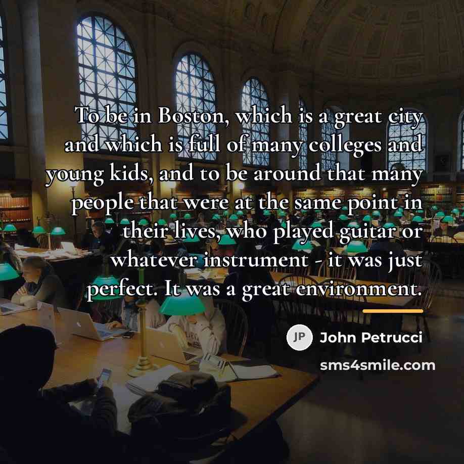 “To be in Boston, which is a great city and…” quote by John Petrucci