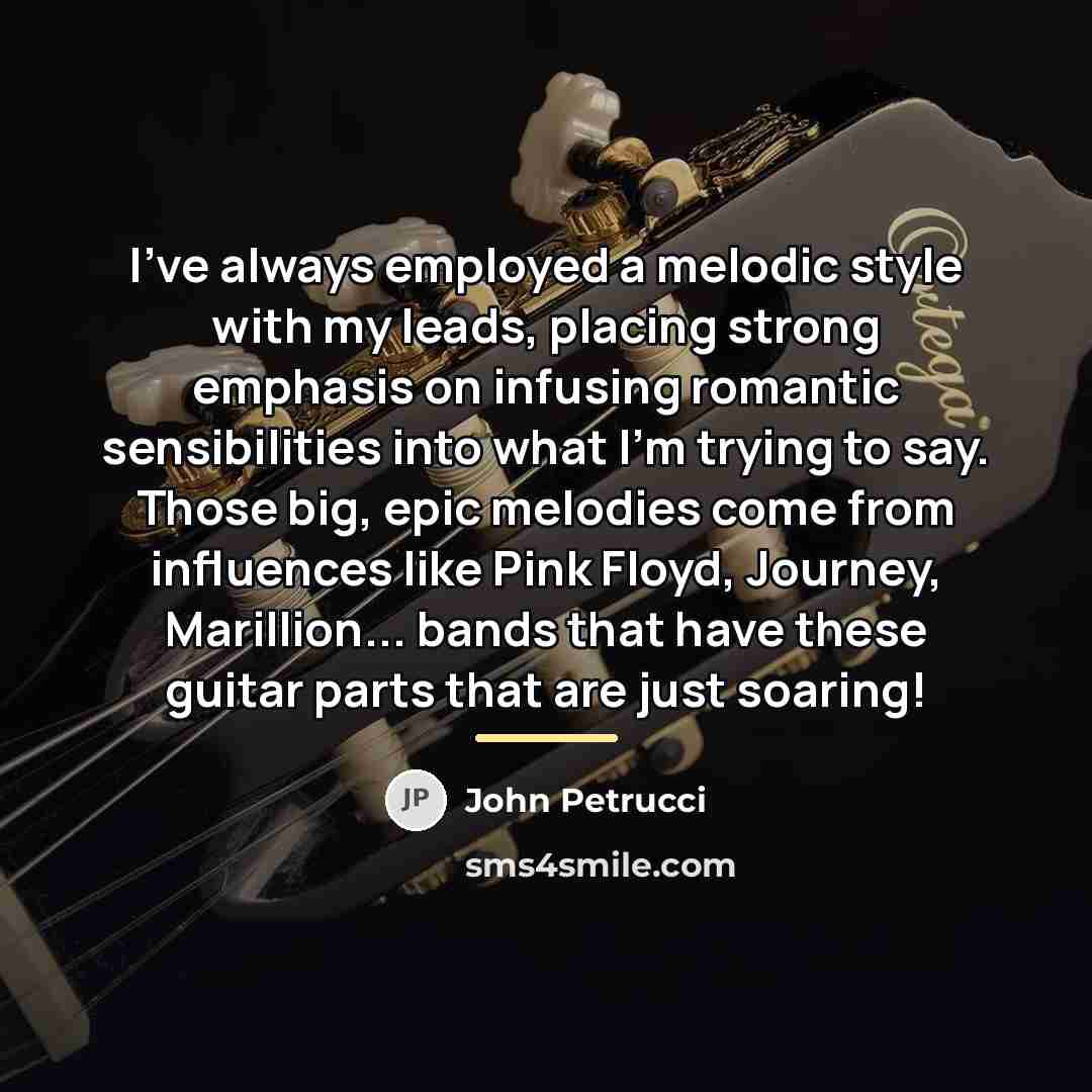 “I've always employed a melodic style with my leads, placing…” quote by John Petrucci